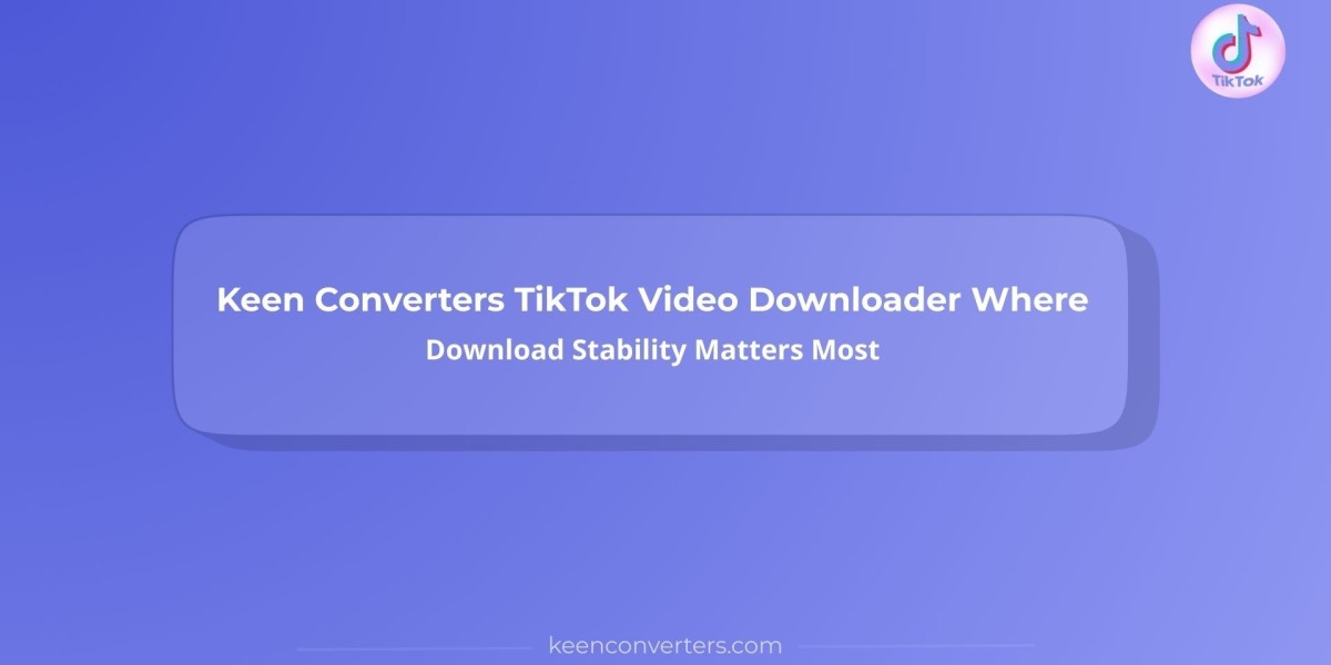 Keen Converters TikTok Video Downloader Where Download Stability Matters Most