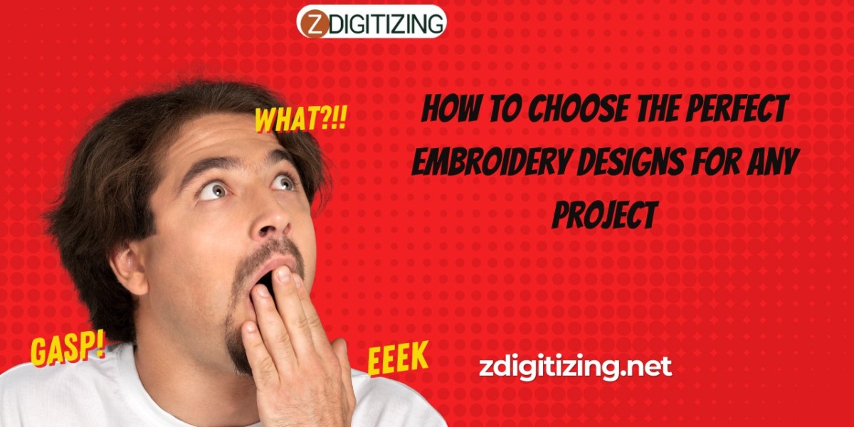How to Choose the Perfect Embroidery Designs for Any Project