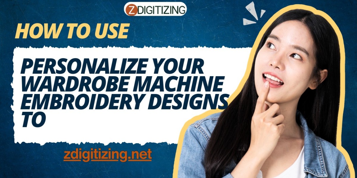 How to Use Machine Embroidery Designs to Personalize Your Wardrobe