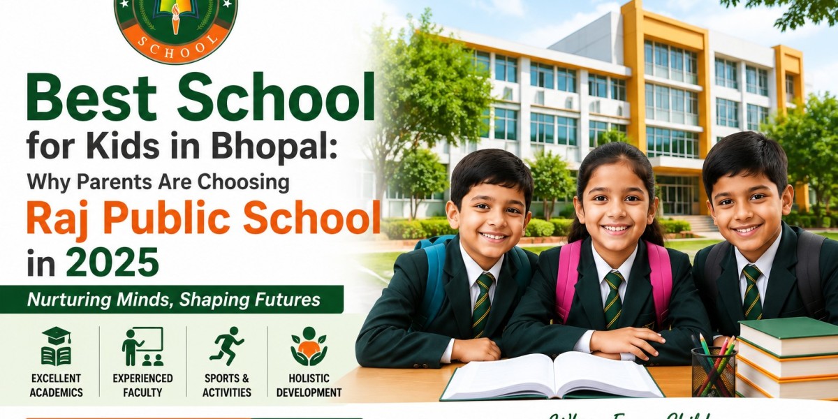 Best School for Kids in Bhopal: Why Parents Are Choosing Raj Public School in 2026